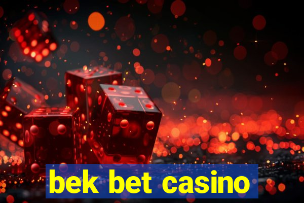 bek bet casino